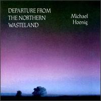 Departure from the Northern Wasteland von Michael Hoenig