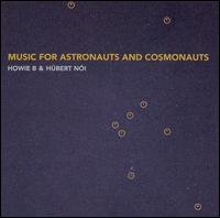 Music for Astronauts and Cosmonauts von Howie B