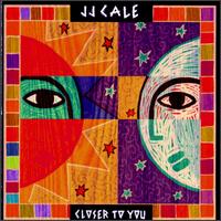 Closer to You von J.J. Cale