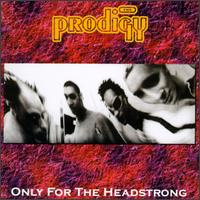 Only for the Headstrong von The Prodigy