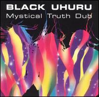 Mystical Truth Dub von Black Uhuru