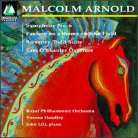 Malcolm Arnold: Symphony No. 6; Tam O'Shanter Overture; Fantasy on a theme of John Field; Sweeney Todd Suite von John Lill