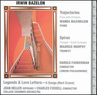 Irwin Bazelon: Trajectories; Spires; Legends and Love Letters von Various Artists