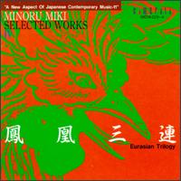 Eurasian Trilogy/Minoru Miki Selected Works IV von Various Artists