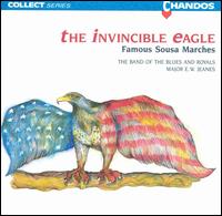 The Invincible Eagle: Famous Sousa Marches von The Band of the Blues and Royals