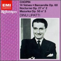 Chopin: 14 Valses; Barcarolle Op. 60; Nocturne Op. 27 No. 2; Mazurka Op. 50 No. 3 von Dinu Lipatti