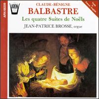 C.B. Balbastre: Les Quatre Suites De Noëls Pour Orgue von Jean-Patrice Brosse