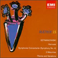 Karol Szymanowski: Harnasie; Symphony No. 4 "Symphonie Concertante"; 2 Mazurkas; Theme and Variations von Various Artists