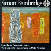 Simon Bainbridge: Fantasia; Concertante in Moto Perpetuo; Viola Concerto von Various Artists