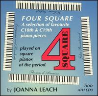 Four Square: A Selection of 18th and 19th Century Piano Pieces Played on Square Pianos of the Period von Joanna Leach