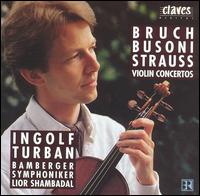 Bruch, Busoni, Strauss: Violin Concertos von Ingolf Turban
