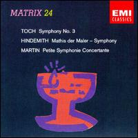 Ernst Toch: Symphony No. 3; Paul Hindemith: Mathis der Maler Symphony; Frank Martin: Petite Symphonie Concertante von Various Artists