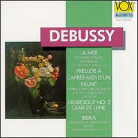 Claude Debussy: La Mer; Prélude À L'Après-Midi D'Un Faune; Arabesque No. 2; Clair De Lune; Iberia von Various Artists