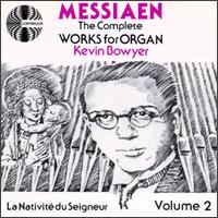 Olivier Messiaen: The Complete Works for Organ, Vol. 2 von Kevin Bowyer