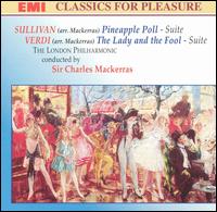 Sullivan: Pineapple Poll; Verdi: The Lady and the Fool (Arrangements by Sir Charles Mackerras) von London Philharmonic Orchestra