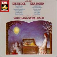 Carl Orff: Die Kluge; Der Mond von Wolfgang Sawallisch