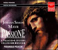 Johann Simon Mayr: Passione von Pierangelo Pelucchi