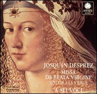 Josquin Desprez: Missa de Beata Virgine; Motets a la Vierge von A Sei Voci