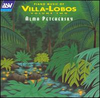 Piano Music of Villa-Lobos, Vol. 2 von Alma Petchersky