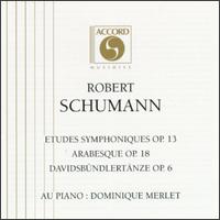Schumann: Etudes Symphoniques; Arabesque; Davidsbündlertänze von Dominique Merlet