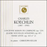 Charles Koechlin: L'Ancienne Maison De Campagne; Quatre Nouvelles Sonatines; Danse Lente von Christoph Keller