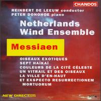 Olivier Messiaen: Oiseaux Exotiques; Sept Haïkaï; Couleurs De La Cité Céleste; Un Vitrail Et Des Oiseaux; etc. von Netherlands Wind Ensemble