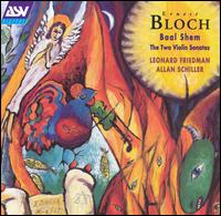 Bloch: Baal Shem; The Two Violin Sonatas von Leonard Friedman