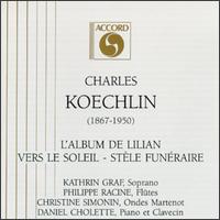 Charles Koechlin: L'Album De Lilian; Vers Le Soleil; Stèle Funéraire von Various Artists