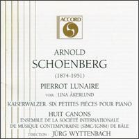 Arnold Schoenberg: Pierrot Lunaire; Kaiserwalzer; Six Petites Pièces Pour Piano; Huit Canons von Various Artists