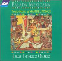 Balada Mexicana: Piano Music of Manuel Ponce von Jorge Federico Osorio
