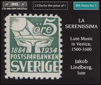 La Serenissima: Lute Music in Venice, 1500-1600 von Jakob Lindberg