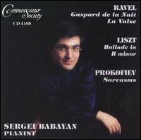 Ravel: Gaspard de la Nuit; La Valse; Franz Liszt: Ballade in B minor; Sergey Prokofiev: Sarcasms von Sergei Babayan
