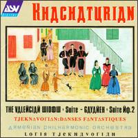 Khachaturian: Valencian Window Suite; Gayaneh Suite No. 2; Tjeknavorian: Danses Fantastiques von Loris Tjeknavorian