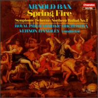 Sir Arnold Bax: Spring Fire,Symphony/Symphonic Scherzo/Northern Ballad No.2 von Vernon Handley