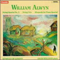 William Alwyn: String Quartet No. 3; String Trio; Rhapsody for Piano Quartet von Quartet of London