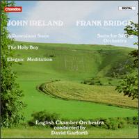 John Ireland: A Dowland Suite; The Holy Boy; Elegaic Meditation; Frank Bridge: Suite for String Orchestra von David Garforth