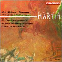 Frank Martin: Concerto for 7 Wind Instruments; Studies for String Orchestra; Erasmi momentum von Matthias Bamert