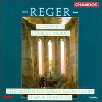 Max Reger: A Cappella Works Op. 39 & Op. 110 von Stefan Parkman