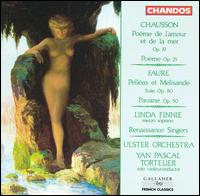 Chausson: Poème de l'amour et la mere, Op. 19; Faure: Pelléas et Melisande Suite, Op. 18 von Yan Pascal Tortelier