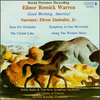 Elinor Remick Warren: Good Morning, America!; Suite For Orchestra; Symphony in One Movement; The Crystal Lake von Various Artists