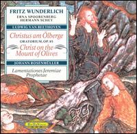 Beethoven: Christus am Ölberge; Rosenmüller: Lamentationes Jeremiae Prophetae von Fritz Wunderlich