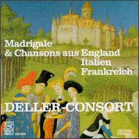 Madrigale & Chansons aus England, Italien, Frankreich von Deller Consort