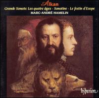 Alkan: Grande Sonate "Les quatre âges"; Sonatine; Le festin d'Esope von Marc-André Hamelin
