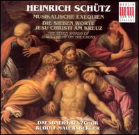 Heinrich Schütz: Musikalische Exequien; Die siebe Worte Jesu Christe am Kreuz von Dresden Kreuzchor