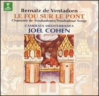 Bernatz de Ventadorn: Le Fou sur le Pont von Joel Cohen