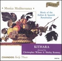 Musica Mediterranea: Music of the Italian & Spanish Renaissance von Kithara