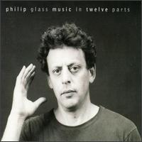 Philip Glass: Music in Twelve Parts von Philip Glass