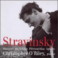 Igor Stravinsky: Histoire du Soldat; Pétrouchka; Apollo von Christopher O'Riley