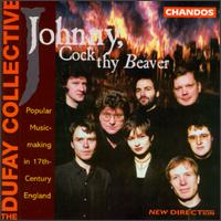 Johnny, Cock Thy Beaver: Popular Music-Making in 17th-Century England von Dufay Collective