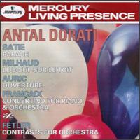 Dorati Conducts Satie, Milhaud, Auric, Françaix & Fetler von Antal Dorati